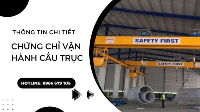 Thông tin chi tiết về chứng chỉ vận hành cầu trục