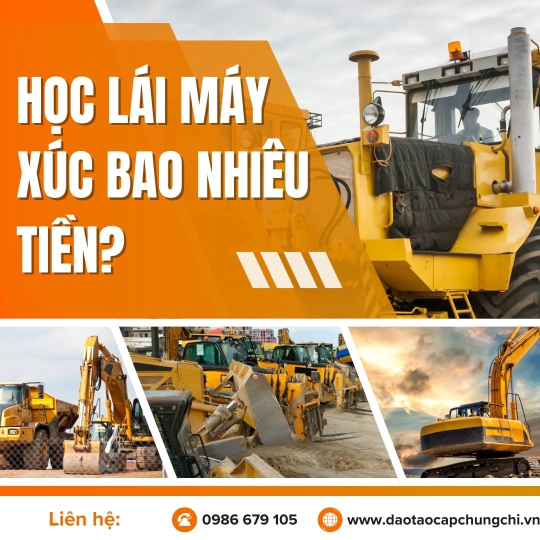 Học lái máy xúc mất bao nhiêu tiền? Chia sẻ thông tin chi tiết