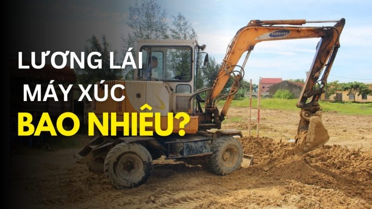 Lương lái máy xúc bao nhiêu